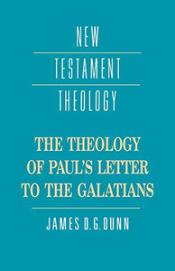 The Theology of Paul's Letter to the Galatians 