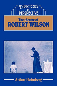 The Theatre of Robert Wilson 