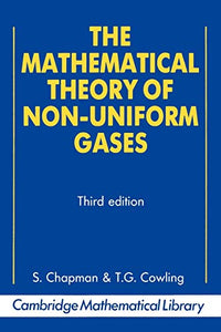 The Mathematical Theory of Non-uniform Gases 