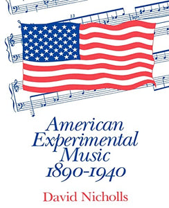 American Experimental Music 1890–1940 