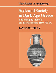 Style and Society in Dark Age Greece 