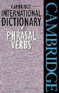 Cambridge International Dictionary of Phrasal Verbs 