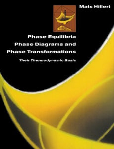 Phase Equilibria, Phase Diagrams and Phase Transformations 