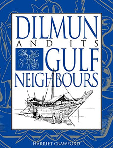 Dilmun and its Gulf Neighbours 