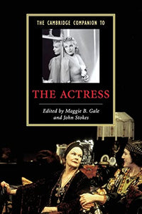 The Cambridge Companion to the Actress 