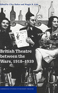 British Theatre between the Wars, 1918–1939 