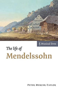 The Life of Mendelssohn 