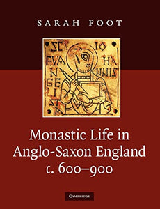 Monastic Life in Anglo-Saxon England, c.600–900 