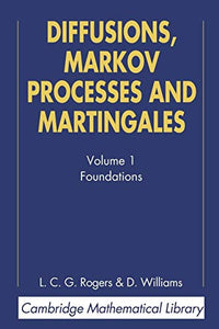 Diffusions, Markov Processes, and Martingales: Volume 1, Foundations 