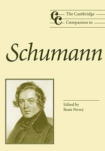 The Cambridge Companion to Schumann 