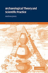 Archaeological Theory and Scientific Practice 