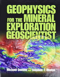 Geophysics for the Mineral Exploration Geoscientist 