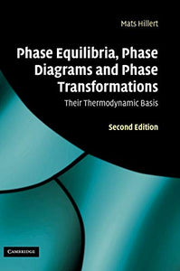 Phase Equilibria, Phase Diagrams and Phase Transformations 
