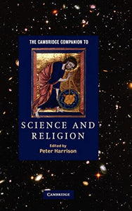 The Cambridge Companion to Science and Religion 