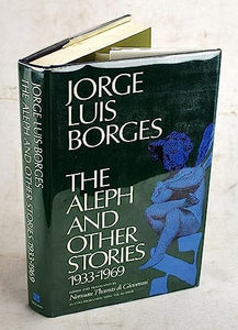 Aleph and Other Stories, 1933-1969 : Together with Commentaries and an Autobiographical Essay 