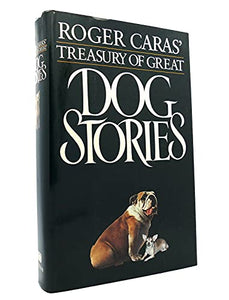 Caras Roger : Roger Caras' Treasury Great Dog Stories 