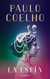 La Espía. Una novela sobre Mata Hari / The Spy 