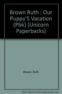 Brown Ruth : Our Puppy'S Vacation (Pbk) 