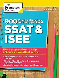 900 Practice Questions for the Upper Level SSAT and ISEE 