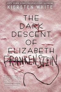 The Dark Descent of Elizabeth Frankenstein 