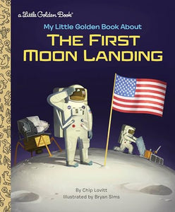 My Little Golden Book About the First Moon Landing 