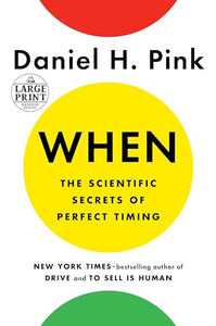 When: The Scientific Secrets of Perfect Timing 