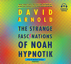 The Strange Fascinations of Noah Hypnotik 