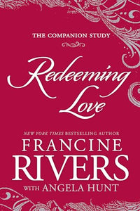 Redeeming Love: The Companion Study 