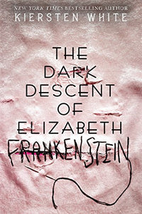 The Dark Descent Of Elizabeth Frankenstein 