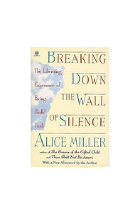 Miller Alice : Breaking down the Wall of Silence(Hbk) 