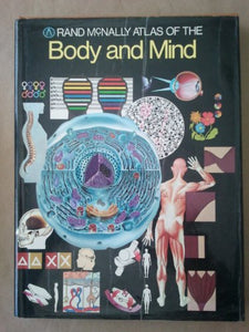 The Rand McNally Atlas of the Body and Mind 