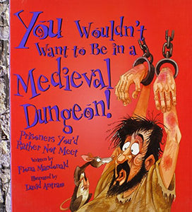 You Wouldn't Want to Be in a Medieval Dungeon! 