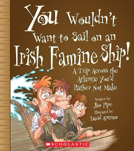 You Wouldn't Want to Sail on an Irish Famine Ship! 