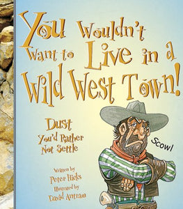 You Wouldn't Want to Live in a Wild West Town! 