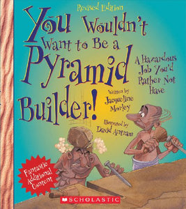 You Wouldn't Want to Be a Pyramid Builder! 