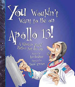 You Wouldn't Want to Be on Apollo 13! 