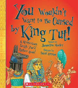 You Wouldn't Want to Be Cursed by King Tut! 