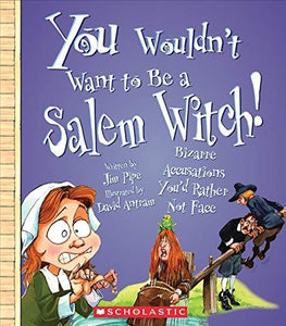 You Wouldn't Want to Be a Salem Witch! 