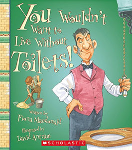 You Wouldn't Want to Live Without Toilets! 