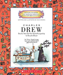 Charles Drew: Doctor Who Got the World Pumped Up to Donate Blood (Getting to Know the World's Greatest Inventors & Scientists) 