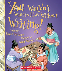 You Wouldn't Want to Live Without Writing! (You Wouldn't Want to Live Without...) 