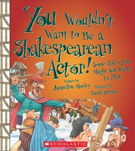 You Wouldn't Want to Be a Shakespearean Actor! 