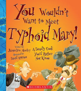 You Wouldn't Want to Meet Typhoid Mary! 