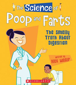 The Science of Poop and Farts: The Smelly Truth about Digestion (the Science of the Body) 