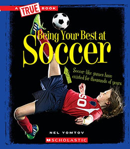 Being Your Best at Soccer (a True Book: Sports and Entertainment) 