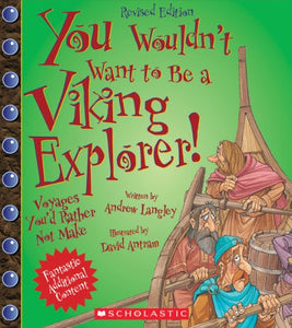 You Wouldn't Want to Be a Viking Explorer! (Revised Edition) (You Wouldn't Want To... Adventurers and Explorers) 