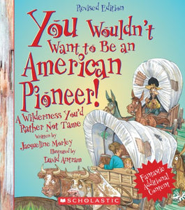 You Wouldn't Want to Be an American Pioneer! 