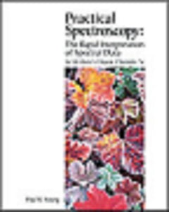 Practical Spectroscopy: The Rapid Interpretation of Spectral Data 