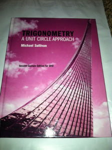 Trigonometry a Unit Circle Approach Second Custom Edtion for BYU 