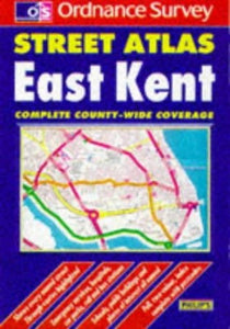 Philip's Street Atlas: East Kent 